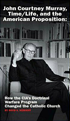 The Untold Story of the CIA’s Covert Campaign to Undermine the Catholic Doctrine on Church/State Relations